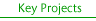 Key Projects